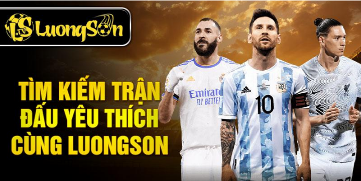 Tìm kiếm trận đấu yêu thích cùng LuongSonTV