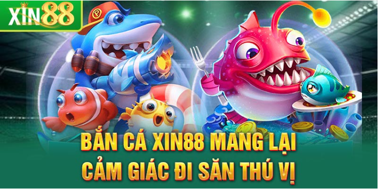 Bắn Cá Xin88 mang lại cảm giác đi săn thú vị Bắn Cá Xin88 mang lại cảm giác đi săn thú vị